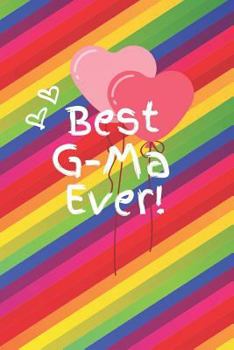 Best G-Ma Ever: Cute Colorful Soft Cover Blank Lined Notebook Planner Composition Book (6" X 9" 110 Pages) (Best G-Ma and Grandma Gift Idea for Birthday, Mother's Day and Christmas from Grandkids)