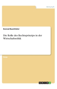 Die Rolle des Rechtsprinzips in der Wirtschaftsethik (German Edition)