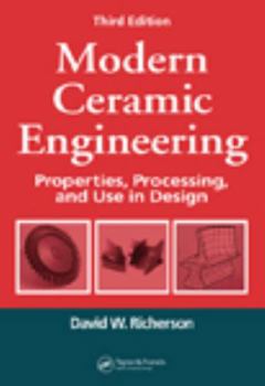 Hardcover Modern Ceramic Engineering: Properties, Processing, and Use in Design, 3rd Edition (Materials Engineering) Book
