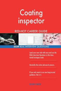 Paperback Coating inspector RED-HOT Career Guide; 2529 REAL Interview Questions Book