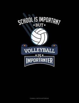 School Is Important But Volleyball Is Importanter: Cornell Notes Notebook
