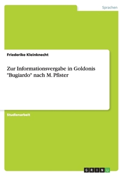 Paperback Zur Informationsvergabe in Goldonis "Bugiardo" nach M. Pfister [German] Book