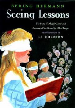 Hardcover Seeing Lessons: The Story of Abigail Carter and America's First School for Blind People Book