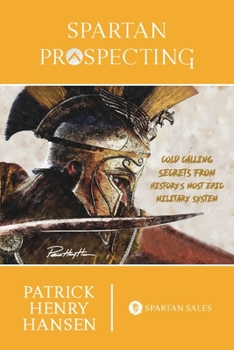 Paperback Spartan Prospecting: Cold Calling Secrets from History's Most Epic Military System Book