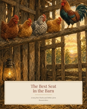 The Best Seat In The Barn: Charles and Debbie's Farm Series