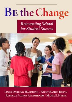 Paperback Be the Change: Reinventing School for Student Success Book