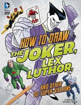 Hardcover How to Draw the Joker, Lex Luthor, and Other DC Super-Villains Book