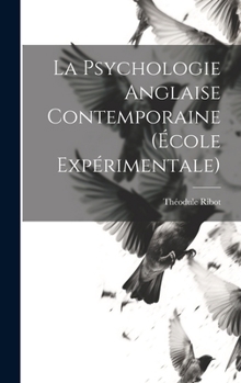 Hardcover La Psychologie Anglaise Contemporaine (École Expérimentale) [French] Book