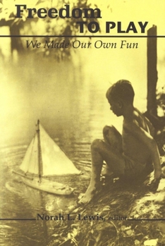 Paperback Freedom to Play: We Made Our Own Fun Book