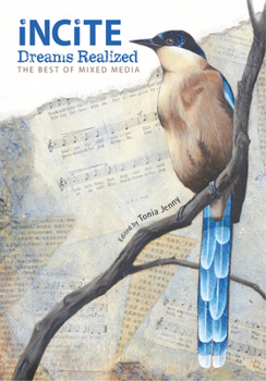 Hardcover Incite: Dreams Realized (Incite: The Best of Mixed Media, 1) Book