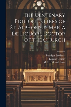 Paperback The Centenary Edition Letters of St. Alphonsus Maria De Liguori, Doctor of the Church Book