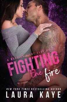 Fighting the Fire - Book #3 of the Warrior Fight Club