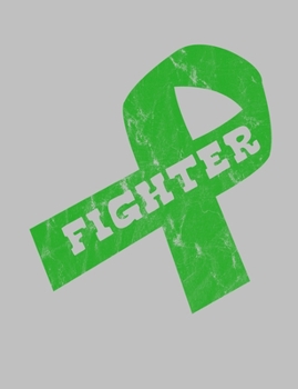Fighter: Green Ribbon Awareness Notebook 7.44" x 9.69" Lined Journal 120 pages Book