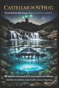 CASTELLAR DE N'HUG/ El nacimiento del río que atrae a los dioses estelares (Spanish Edition)