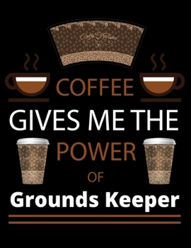 COFFEE gives me the power of Grounds Keeper: 2020 Daily Planner: Black Cover With Coffee| 2020 Calendar Time Schedule Organizer for Daily Diary One ... - Daily 12 Months January- December 2020)