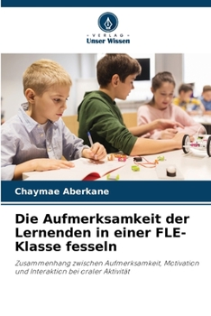 Paperback Die Aufmerksamkeit der Lernenden in einer FLE-Klasse fesseln [German] Book