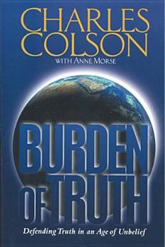 Paperback Burden of Truth: Defending Truth in an Age of Unbelief Book