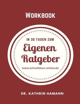 Paperback In 30 Tagen zum eigenen Ratgeber: Ein Workbook zum Loslegen [German] Book