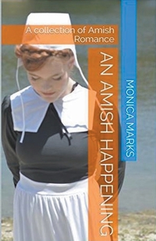 An Amish Happening: A Collection of Amish Romance