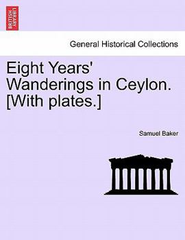 Paperback Eight Years' Wanderings in Ceylon. [With Plates.] Book