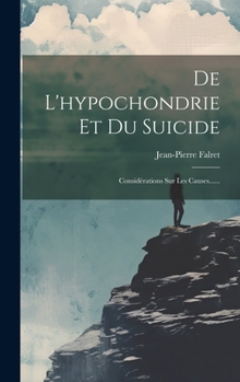 Hardcover De L'hypochondrie Et Du Suicide: Considérations Sur Les Causes...... [French] Book