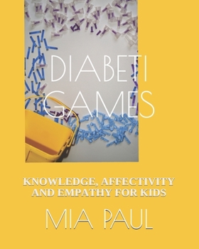 Paperback Diabetigames: Knowledge, Affectivity and Empathy for Kids Book