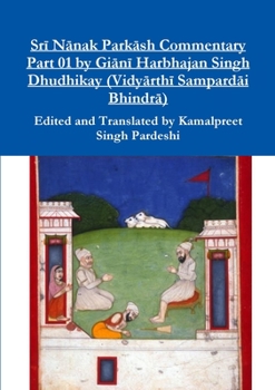 Paperback Sr&#299; N&#257;nak Park&#257;sh Commentary Part 01 by Gi&#257;n&#299; Harbhajan Singh Dhudhikay (Vidy&#257;rth&#299; Sampard&#257;i Bhindr&#257;) Book