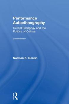 Hardcover Performance Autoethnography: Critical Pedagogy and the Politics of Culture Book