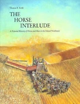 Paperback Horse Interlude: A Pictorial History of Horse and Man In the Inland Northwest Book