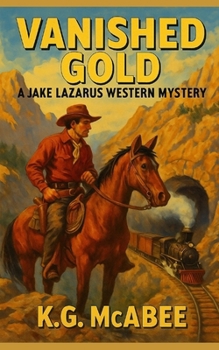 Paperback Vanished Gold: A Jake Lazarus Western Mystery Book