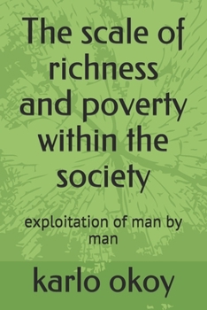 Paperback The scale of richness and poverty within the society: exploitation of man by man Book