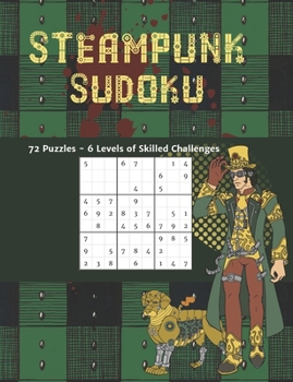 Paperback Steampunk Sudoku 72 Puzzles 6 Levels of Skilled Challenges: Novelty Themed Brain Games to Challenge and Frustrate Book