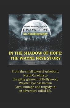 Paperback In the Shadow of Hope: The Wayne Frye Story Book