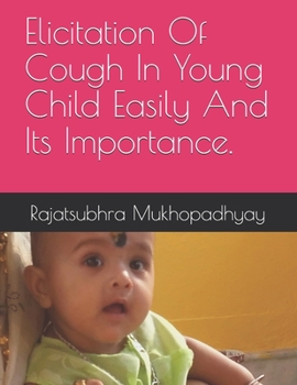 Paperback Elicitation Of Cough In Young Child Easily And Its Importance. Book