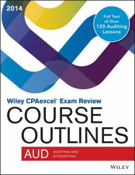 Paperback Wiley CPAexcel Exam Review: Course Outlines - Auditing and Attestation [Unknown] Book