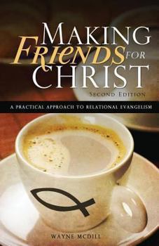 Paperback Making Friends for Christ: A Practical Approach to Relational Evangelism Book