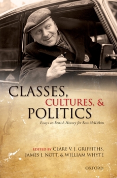 Hardcover Classes, Cultures, and Politics: Essays on British History for Ross McKibbin Book