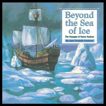 Paperback Beyond the Sea of Ice: The Voyages of Henry Hudson Book