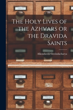 Paperback The Holy Lives of the Azhvars or the Dravida Saints Book