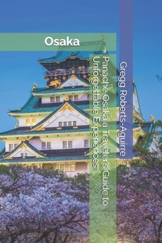 Panache Osaka a Traveler’s Guide to Unforgettable Experiences (Panache Asian Cities)