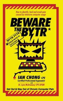 Paperback Beware the BYTR: How to identify, heal and avoid pain caused by intensive computer usage Book