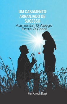 Paperback Um Casamento Arranjado De Sucesso: Aumentar O Apego Entre O Casal [Portuguese] Book