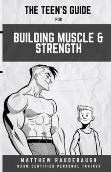 Paperback The Teen's Handbook for Building Muscle and Strength: Building confidence in the gym Book