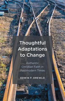 Paperback Thoughtful Adaptations to Change: Authentic Christian Faith in Postmodern Times Book