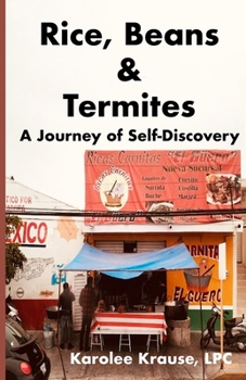 Paperback Rice, Beans and Termites: A Journey of Self-Discovery Book
