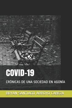 Paperback Covid-19: Crónicas de Una Sociedad En Agonía [Spanish] Book