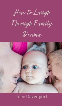 Hardcover How to Laugh Through Family Drama Book