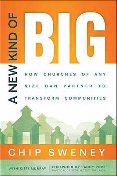 Paperback A New Kind of Big: How Churches of Any Size Can Partner to Transform Communities Book