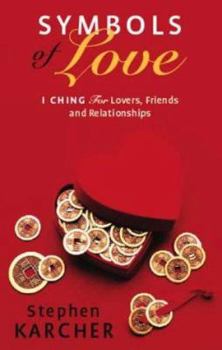 Hardcover Symbols of Love: I Ching for Lovers, Friends and Relationships Book