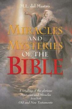 Hardcover Miracles and Mysteries of the Bible: A Retelling of the Glorious Mysteries and Miracles from Both Old and New Testaments Book